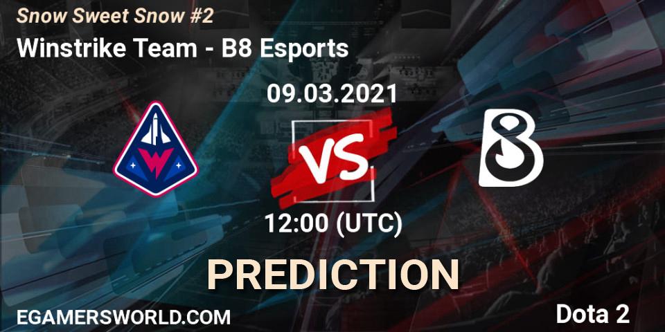 Prognoza Winstrike Team - B8 Esports. 09.03.2021 at 12:06, Dota 2, Snow Sweet Snow #2