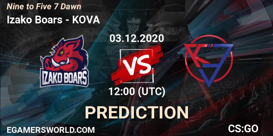 Prognoza Izako Boars - KOVA. 03.12.2020 at 12:00, Counter-Strike (CS2), Nine to Five 7 Dawn