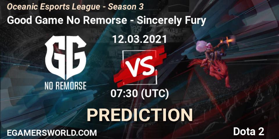 Prognoza Good Game No Remorse - Sincerely Fury. 12.03.2021 at 07:31, Dota 2, Oceanic Esports League - Season 3