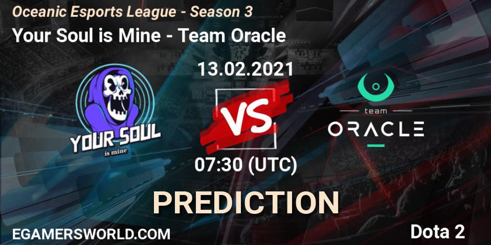 Prognoza Your Soul is Mine - Team Oracle. 13.02.2021 at 08:49, Dota 2, Oceanic Esports League - Season 3