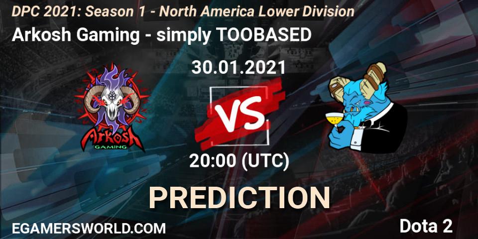 Prognoza Arkosh Gaming - simply TOOBASED. 31.01.2021 at 02:00, Dota 2, DPC 2021: Season 1 - North America Lower Division