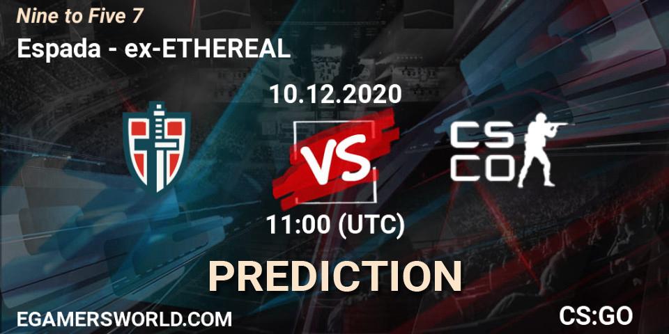 Prognoza Espada - ex-ETHEREAL. 10.12.2020 at 12:50, Counter-Strike (CS2), Nine to Five 7