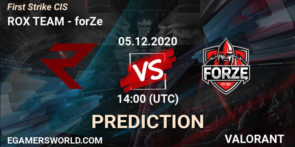 Prognoza ROX TEAM - forZe. 05.12.2020 at 14:00, VALORANT, First Strike CIS