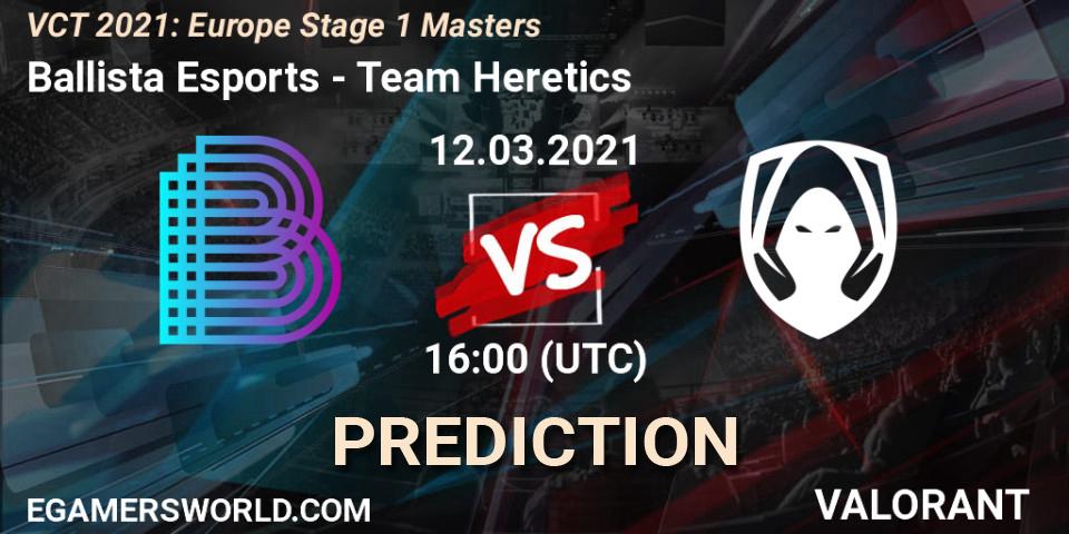 Prognoza Ballista Esports - Team Heretics. 12.03.2021 at 16:00, VALORANT, VCT 2021: Europe Stage 1 Masters