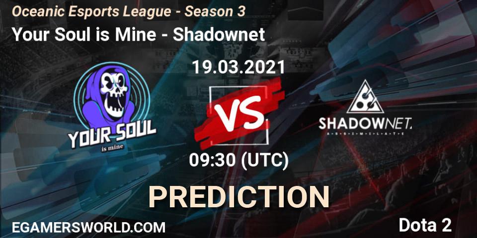 Prognoza Your Soul is Mine - Shadownet. 19.03.2021 at 09:39, Dota 2, Oceanic Esports League - Season 3
