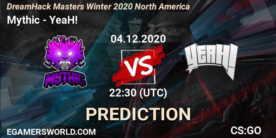 Prognoza Mythic - YeaH!. 04.12.20, CS2 (CS:GO), DreamHack Masters Winter 2020 North America