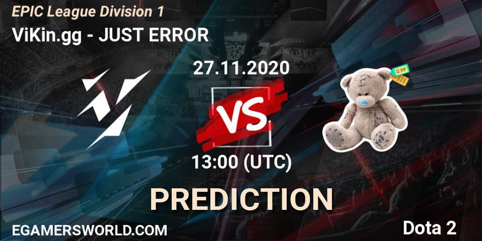 Prognoza ViKin.gg - JUST ERROR. 27.11.2020 at 16:00, Dota 2, EPIC League Division 1