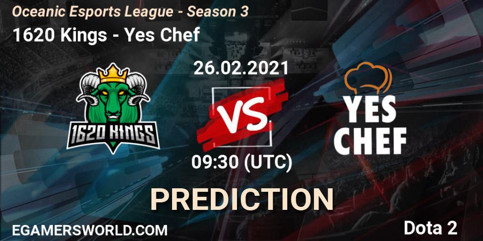 Prognoza 1620 Kings - Yes Chef. 26.02.2021 at 09:45, Dota 2, Oceanic Esports League - Season 3