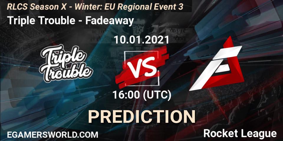 Prognoza Triple Trouble - Fadeaway. 10.01.2021 at 16:00, Rocket League, RLCS Season X - Winter: EU Regional Event 3