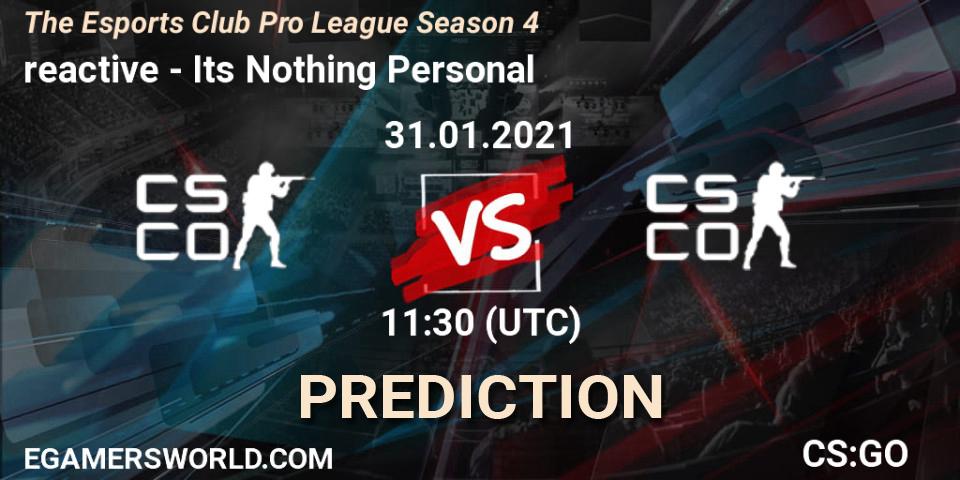 Prognoza reactive - Its Nothing Personal. 31.01.2021 at 11:30, Counter-Strike (CS2), The Esports Club Pro League Season 4