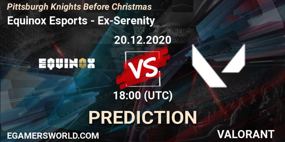 Prognoza Equinox Esports - Ex-Serenity. 20.12.2020 at 18:00, VALORANT, Pittsburgh Knights Before Christmas