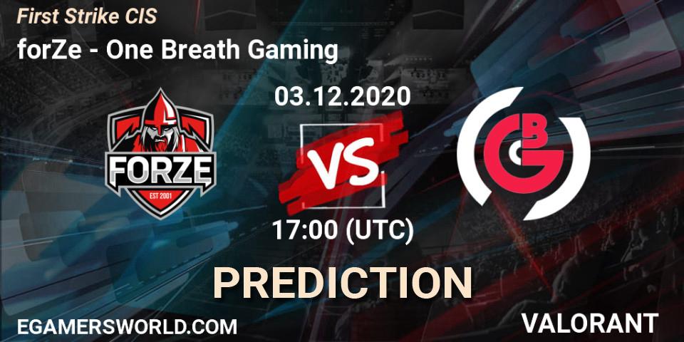 Prognoza forZe - One Breath Gaming. 03.12.20, VALORANT, First Strike CIS