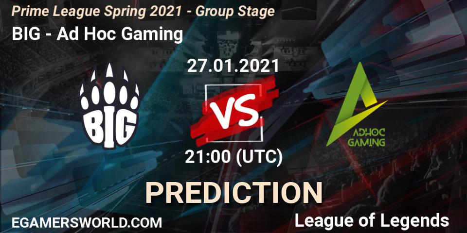 Prognoza BIG - Ad Hoc Gaming. 28.01.21, LoL, Prime League Spring 2021 - Group Stage