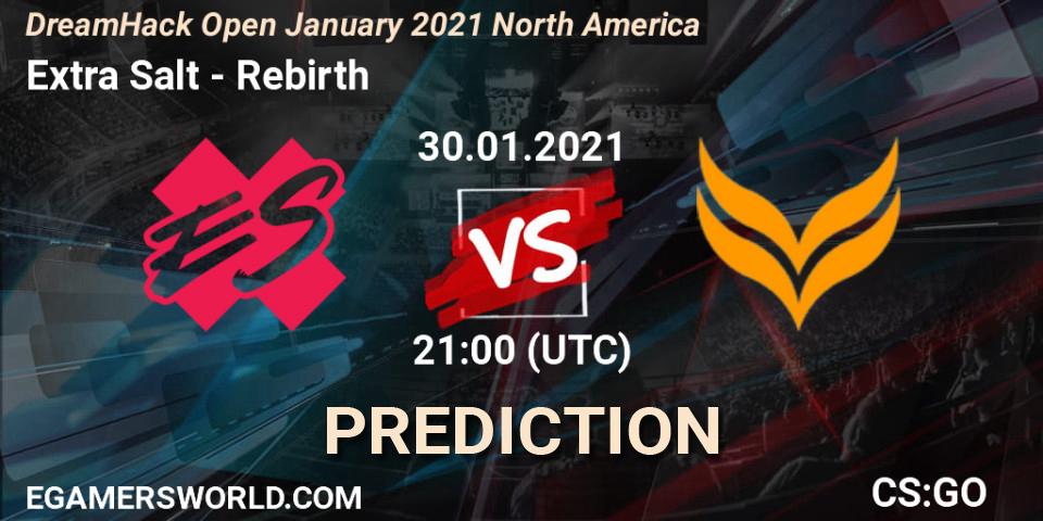 Prognoza Extra Salt - Rebirth. 30.01.2021 at 22:15, Counter-Strike (CS2), DreamHack Open January 2021 North America