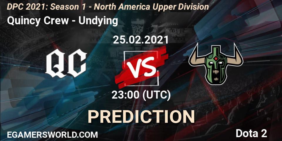 Prognoza Quincy Crew - Undying. 25.02.2021 at 23:01, Dota 2, DPC 2021: Season 1 - North America Upper Division