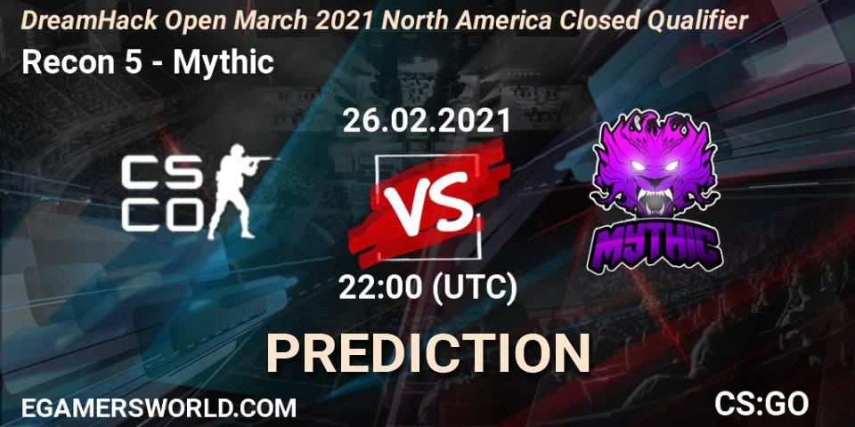 Prognoza Recon 5 - Mythic. 26.02.2021 at 22:00, Counter-Strike (CS2), DreamHack Open March 2021 North America Closed Qualifier
