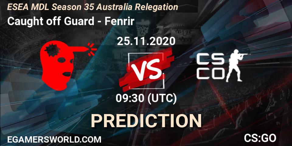 Prognoza Caught off Guard - Fenrir. 25.11.2020 at 09:30, Counter-Strike (CS2), ESEA MDL Season 35 Australia Relegation