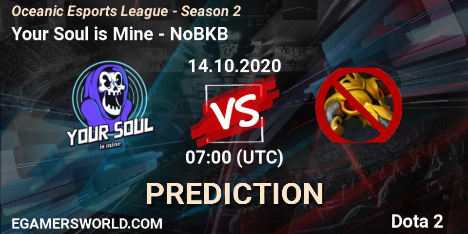 Prognoza Your Soul is Mine - NoBKB. 14.10.2020 at 07:05, Dota 2, Oceanic Esports League - Season 2