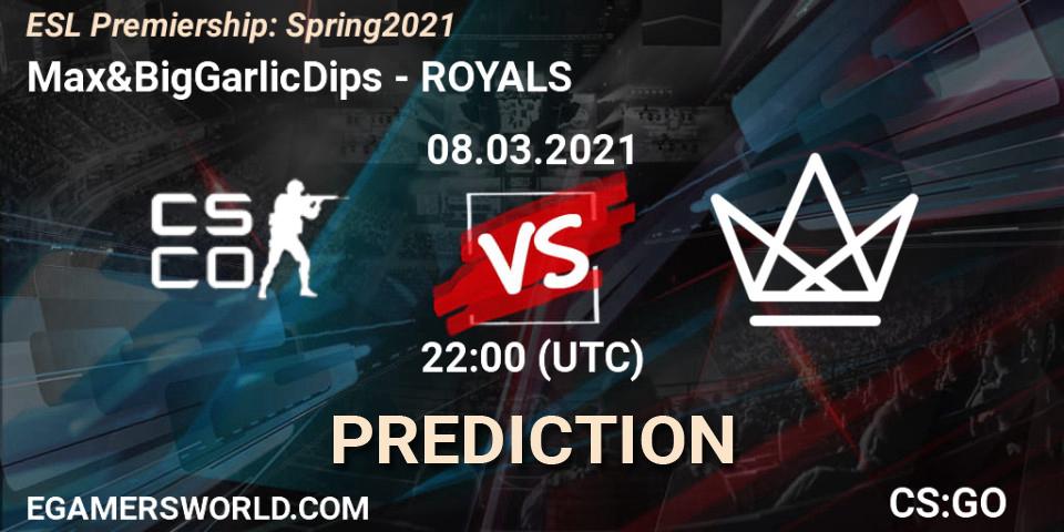 Prognoza Max&BigGarlicDips - ROYALS. 08.03.2021 at 22:20, Counter-Strike (CS2), ESL Premiership: Spring 2021