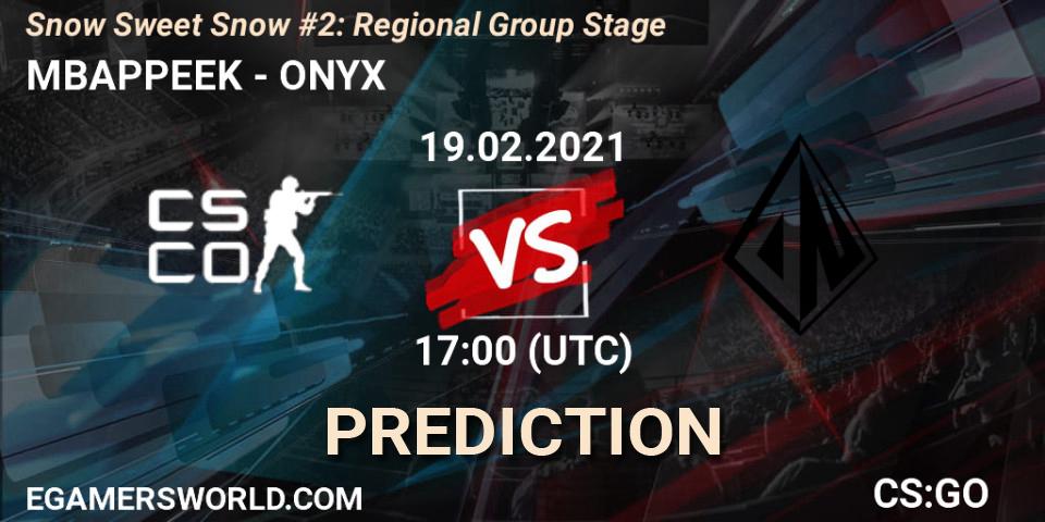 Prognoza MBAPPEEK - ONYX. 19.02.2021 at 17:40, Counter-Strike (CS2), Snow Sweet Snow #2: Regional Group Stage