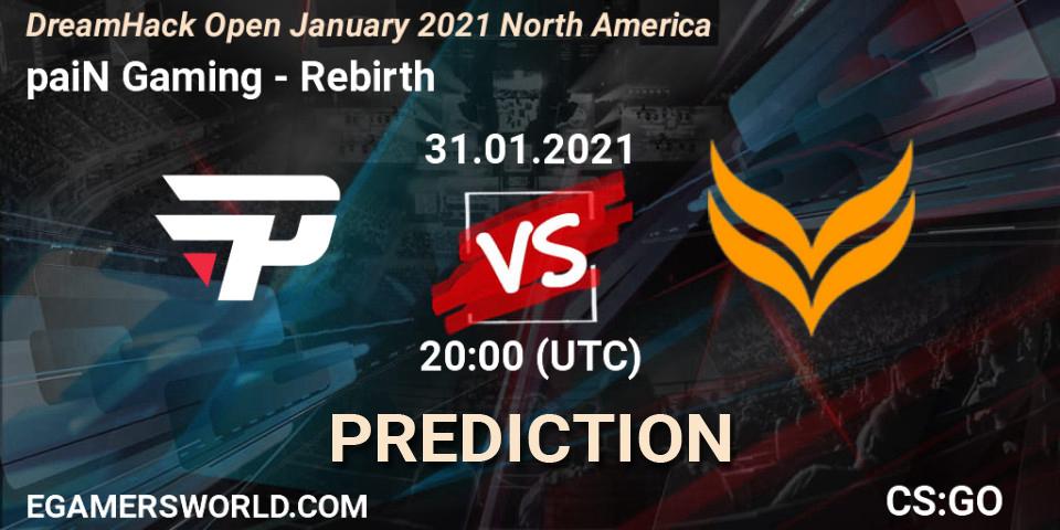 Prognoza paiN Gaming - Rebirth. 31.01.2021 at 20:00, Counter-Strike (CS2), DreamHack Open January 2021 North America