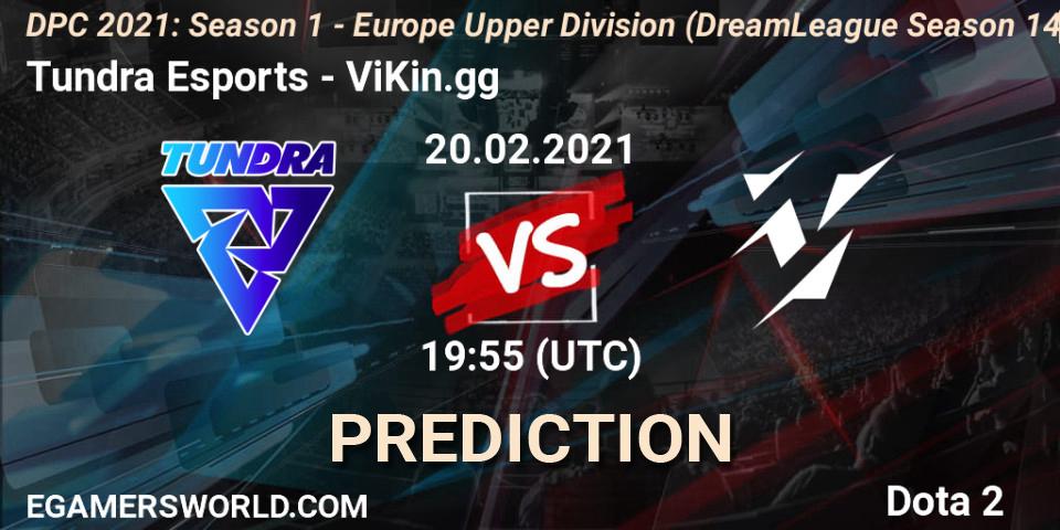 Prognoza Tundra Esports - ViKin.gg. 20.02.2021 at 20:12, Dota 2, DPC 2021: Season 1 - Europe Upper Division (DreamLeague Season 14)