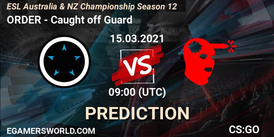 Prognoza ORDER - Caught off Guard. 15.03.2021 at 09:15, Counter-Strike (CS2), ESL Australia & NZ Championship Season 12