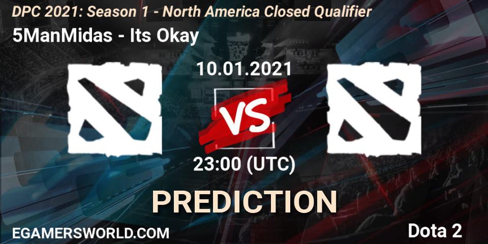 Prognoza 5ManMidas - Its Okay. 10.01.2021 at 23:00, Dota 2, DPC 2021: Season 1 - North America Closed Qualifier