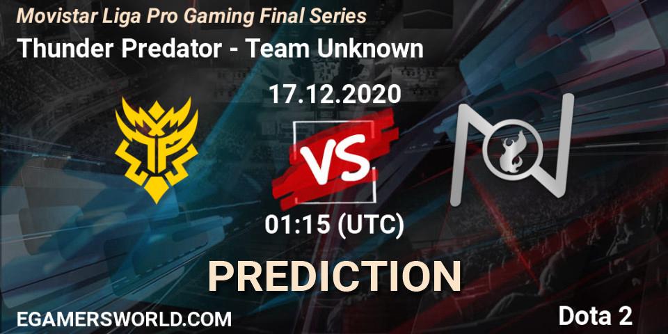 Prognoza Thunder Predator - Team Unknown. 17.12.20, Dota 2, Movistar Liga Pro Gaming Final Series
