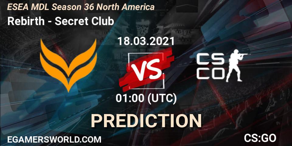 Prognoza Rebirth - Secret Club. 18.03.2021 at 01:00, Counter-Strike (CS2), MDL ESEA Season 36: North America - Premier Division