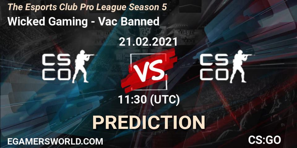 Prognoza Wicked Gaming - Vac Banned. 21.02.2021 at 11:30, Counter-Strike (CS2), The Esports Club Pro League Season 5