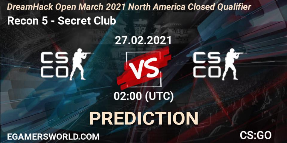 Prognoza Recon 5 - Secret Club. 27.02.2021 at 02:00, Counter-Strike (CS2), DreamHack Open March 2021 North America Closed Qualifier
