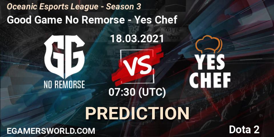 Prognoza Good Game No Remorse - Yes Chef. 18.03.2021 at 07:32, Dota 2, Oceanic Esports League - Season 3
