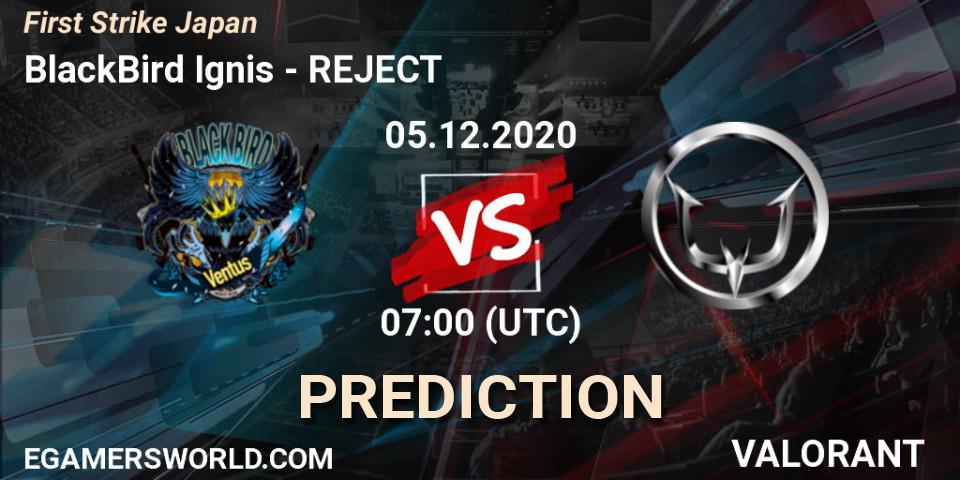 Prognoza BlackBird Ignis - REJECT. 05.12.2020 at 07:00, VALORANT, First Strike Japan