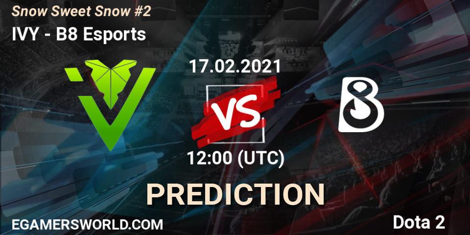 Prognoza IVY - B8 Esports. 17.02.2021 at 11:57, Dota 2, Snow Sweet Snow #2