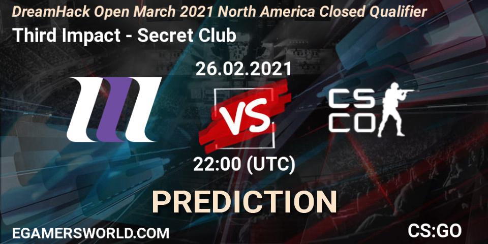 Prognoza Third Impact - Secret Club. 26.02.2021 at 22:00, Counter-Strike (CS2), DreamHack Open March 2021 North America Closed Qualifier