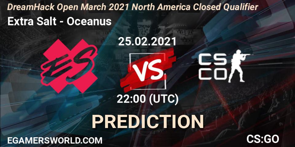 Prognoza Extra Salt - Oceanus. 25.02.21, CS2 (CS:GO), DreamHack Open March 2021 North America Closed Qualifier