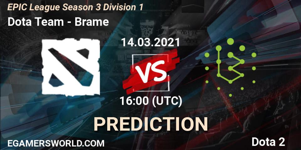 Prognoza Dota Team - Brame. 14.03.2021 at 16:03, Dota 2, EPIC League Season 3 Division 1