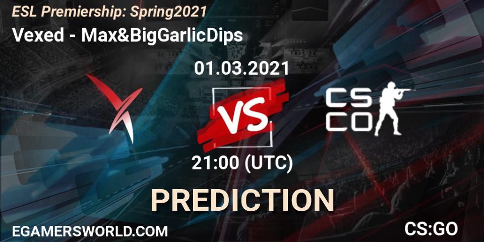 Prognoza Vexed - Max&BigGarlicDips. 01.03.21, CS2 (CS:GO), ESL Premiership: Spring 2021