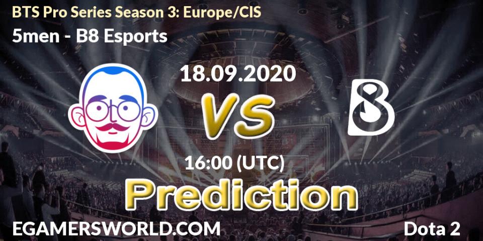 Prognoza 5men - B8 Esports. 18.09.2020 at 18:18, Dota 2, BTS Pro Series Season 3: Europe/CIS