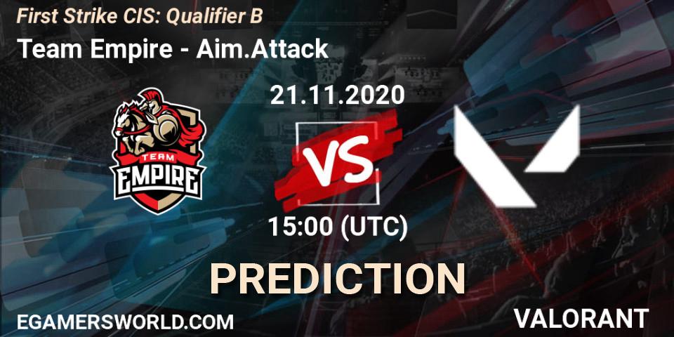 Prognoza Team Empire - Aim.Attack. 21.11.2020 at 15:00, VALORANT, First Strike CIS: Qualifier B