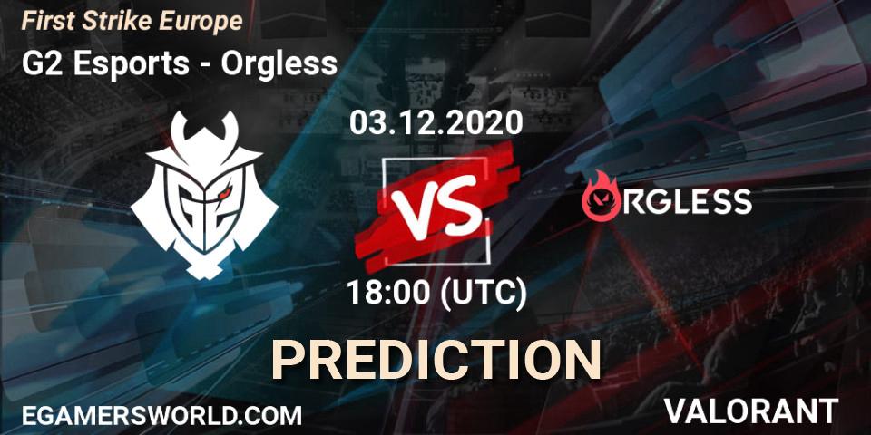 Prognoza G2 Esports - Orgless. 03.12.20, VALORANT, First Strike Europe