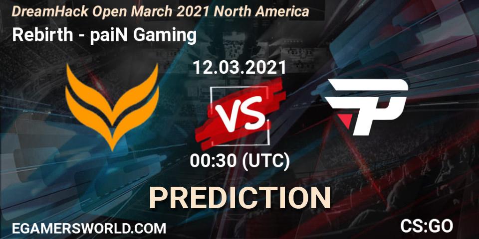 Prognoza Rebirth - paiN Gaming. 12.03.2021 at 00:30, Counter-Strike (CS2), DreamHack Open March 2021 North America