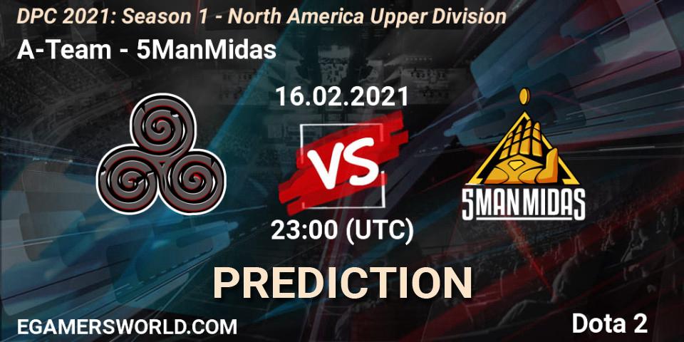 Prognoza A-Team - 5ManMidas. 16.02.2021 at 23:04, Dota 2, DPC 2021: Season 1 - North America Upper Division