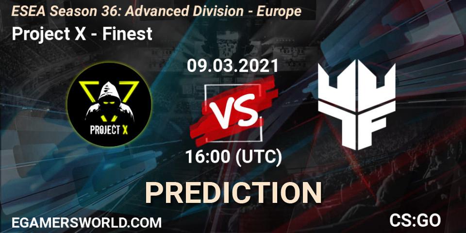 Prognoza Project X - Finest. 09.03.2021 at 16:00, Counter-Strike (CS2), ESEA Season 36: Europe - Advanced Division