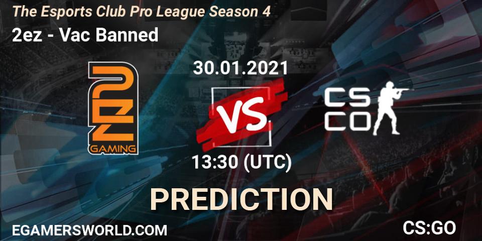 Prognoza 2ez - Vac Banned. 30.01.2021 at 13:30, Counter-Strike (CS2), The Esports Club Pro League Season 4