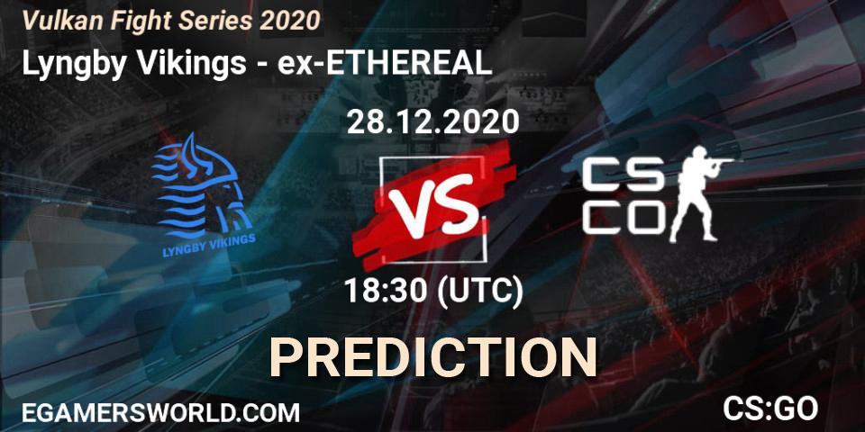 Prognoza Lyngby Vikings - ex-ETHEREAL. 28.12.2020 at 18:30, Counter-Strike (CS2), Vulkan Fight Series 2020