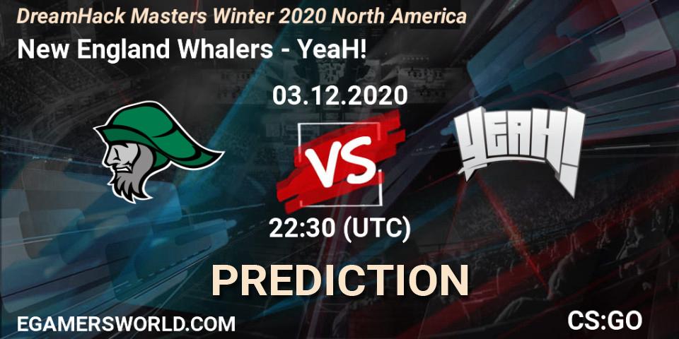Prognoza New England Whalers - YeaH!. 03.12.20, CS2 (CS:GO), DreamHack Masters Winter 2020 North America