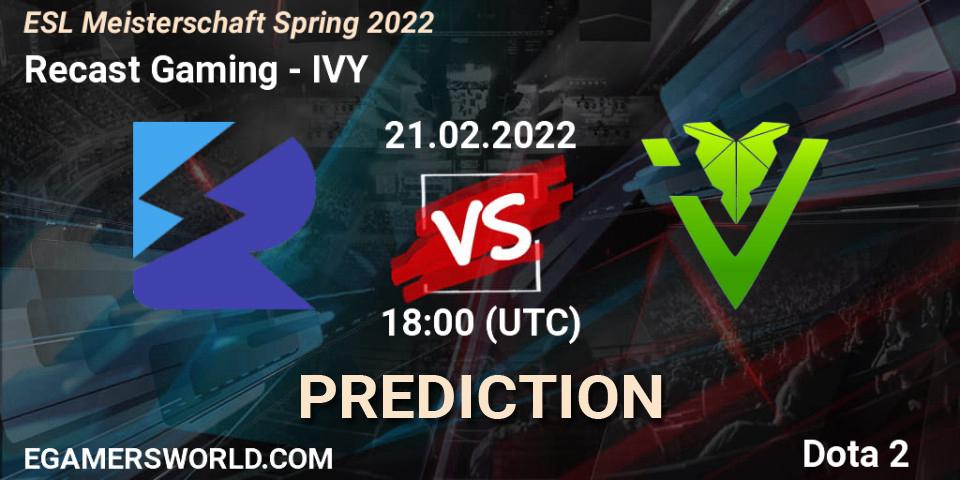 Prognoza Recast Gaming - IVY. 21.02.2022 at 18:02, Dota 2, ESL Meisterschaft Spring 2022