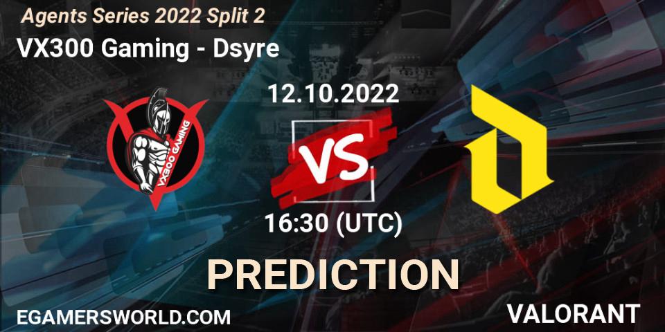 Prognoza VX300 Gaming - Dsyre. 12.10.2022 at 16:30, VALORANT, Agents Series 2022 Split 2